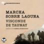 Marcha Sobre Laguna: Trechos Selecionados De "A Retirada Da Laguna" - Preview