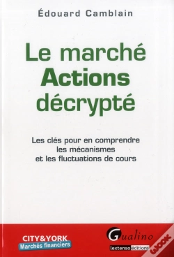Capa do artigo Marche Actions Decrypte. Les Cles Pour En Comprendre Les Mecanismes Et Les Fluctuations De Cours