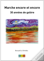 Marche Encore Et Encore, 30 Annees De Galere