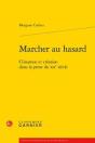 Marcher Au Hasard ; Clinamen Et Création Dans La Prose Du Xxe Siècle - Preview