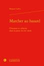 Marcher Au Hasard ; Clinamen Et Création Dans La Prose Du Xxe Siècle - Preview