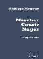 Marcher, Courir, Nager ; Le Corps En Fuite - Preview
