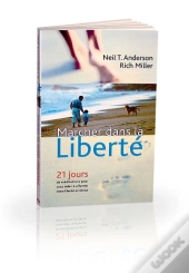Marcher Dans La Liberté ; 21 Jours De Méditations Pour Vous Aider À Affermir Votre Liberté En Christ