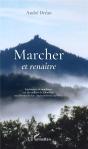 Marcher Et Renaitre - Experiences De Marcheurs, Sur Des Milliers De Kilometres, En Reference De Leur - Preview
