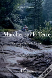 Marcher Sur La Terre ; Une Expérience Du Vivant