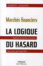Marchés Financiers : La Logique Du Hasard ; Rapprocher Les Marchés Et L'Économie Pour Ne Plus Subir L'Imprévisible - Preview