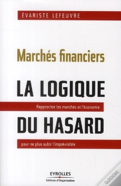 Capa do artigo Marchés Financiers : La Logique Du Hasard ; Rapprocher Les Marchés Et L'Économie Pour Ne Plus Subir L'Imprévisible