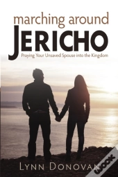Marching Around Jericho: Praying Your Un