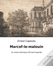 Marcof-Le-Malouin - Un Roman Historique D'Ernest Capendu