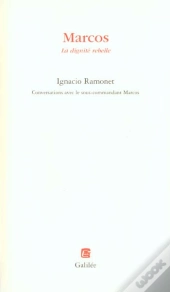 Marcos La Dignite Rebelle ; Conversations Avec Le Sous-Commandant Marcos
