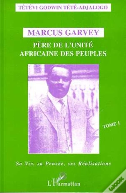 Capa do artigo Marcus Garvey Pere De L'Unite Africaine Des Peuples T.1 ; Sa Vie, Sa Pensee, Ses Realisations