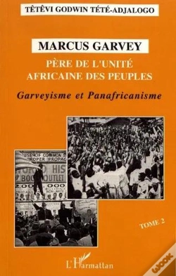Capa do artigo Marcus Garvey : Père De L'Unité Africaine Des Peuples - Tome 2 - Garveyisme Et Panafricanisme