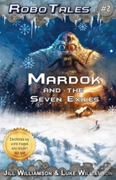Mardok And The Seven Exiles (Robotales, Book Two)