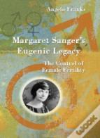 Margaret Sanger'S Eugenic Legacy