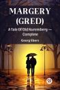 Margery (Gred)A Tale Of Old Nuremberg Â€” Complete (Edition2024) - Preview