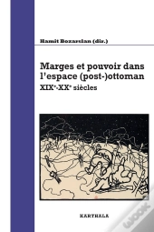 Marges Et Pouvoir Dans L'Espace (Post-)Ottoman Xixe-Xxe Siècles