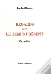 Marginalia Tome 3 ; Regards Sur Le Temps Présent