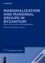 Marginalization And Marginal Groups In Byzantium