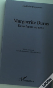 Marguerite Duras ; De La Forme Au Sens