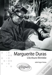 Marguerite Duras : L'Écriture Illimitée