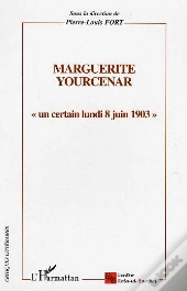 Marguerite Yourcenar ; Un Certain Lundi 8 Juin 1903
