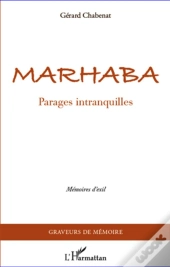 Marhaba ; Parages Intranquilles ; Mémoires D'Exil