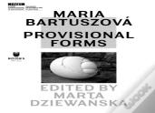 Maria Bartuszova Â€“ Provisional Forms