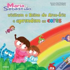 Maria e Sebastião Visitam o Reino do Arco-Íris e Aprendem as Cores