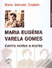 Capa do artigo Maria Eugénia Varela Gomes - Contra Ventos e Marés