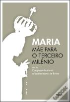 Maria - Mãe para o Terceiro Milénio