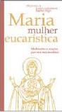 Maria, Mulher Eucarística - Preview