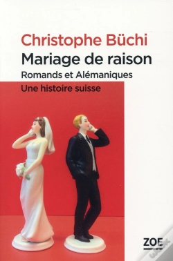 Capa do artigo Mariage De Raison ; Romands Et Alémaniques, Une Histoire Suisse