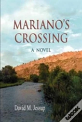 Mariano'S Crossing, A Novel