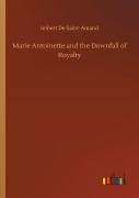 Marie Antoinette And The Downfall Of Royalty