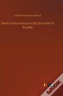 Marie Antoinette And The Downfall Of Royalty