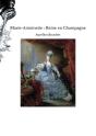 Marie-Antoinette : Reine En Champagne - Preview