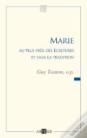 Marie ; Au Plus Près Des Écritures Et Dans La Tradition