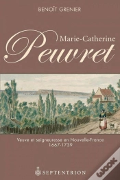 Capa do artigo Marie-Catherine Peuvret ; Veuve Et Seigneuresse En Nouvelle-France 1667-1739