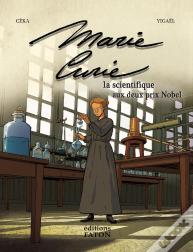 Marie Curie La Scientifique Aux Deux Prix Nobel
