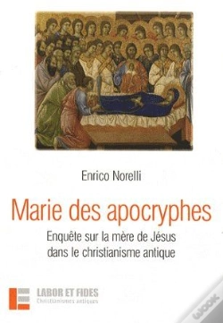 Capa do artigo Marie Des Apocryphes ; Enquête Sur La Mère De Jésus Dans Le Christianisme Antique