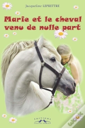 Marie Et Le Cheval Venu De Nulle Part