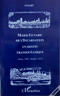 Capa do artigo Marie Guyard De L'Incarnation ; Un Destin Transoceanique ; Tours 1599-Quebec 1672