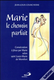 Capa do artigo Marie, Le Chemin Parfait ; Consécration À Jésus Par Marie Selon L.-M. Grignion De Montfort