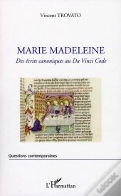 Marie Madeleine ; Des Écrits Canoniques Au Da Vinci Code