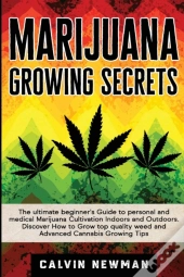 Marijuana Growing Secrets: The Ultimate