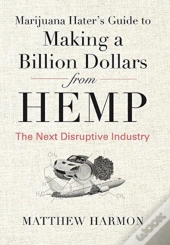 Marijuana Hater'S Guide To Making A Billion Dollars From Hemp