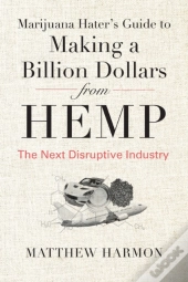 Marijuana Hater'S Guide To Making A Billion Dollars From Hemp