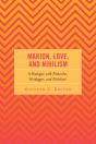 Marion, Love, And Nihilism - Preview