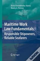 Maritime Work Law Fundamentals: Responsible Shipowners, Reliable Seafarers