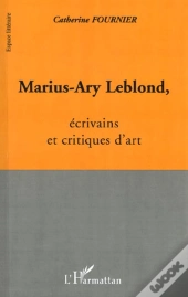 Marius-Ary Leblond, Ecrivains Et Critiques D'Art